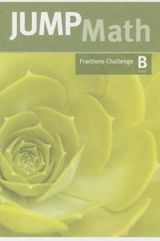 Cover of Jump Math Fractions Challenge, Level B