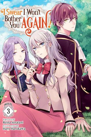 Cover of I Swear I Won't Bother You Again! (Light Novel) Vol. 3