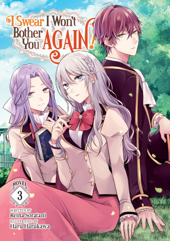Book cover for I Swear I Won't Bother You Again! (Light Novel) Vol. 3