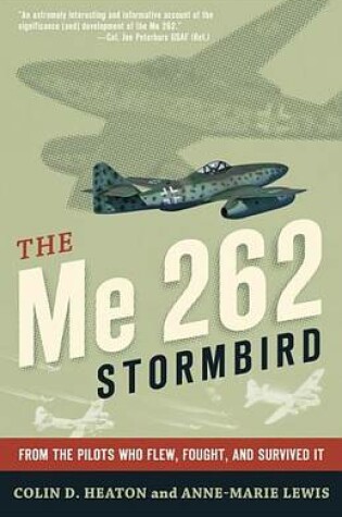 Cover of Me 262 Stormbird, The: From the Pilots Who Flew, Fought, and Survived It