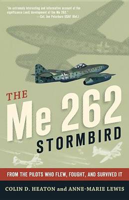 Cover of Me 262 Stormbird, The: From the Pilots Who Flew, Fought, and Survived It
