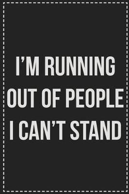 Book cover for I'm Running Out of People I Can't Stand