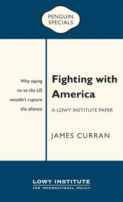 Book cover for Fighting with America: A Lowy Institute Paper: Penguin Special