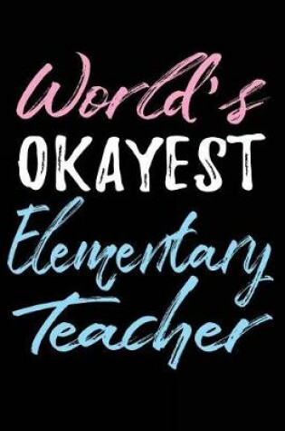 Cover of World's Okayest Elementary Teacher