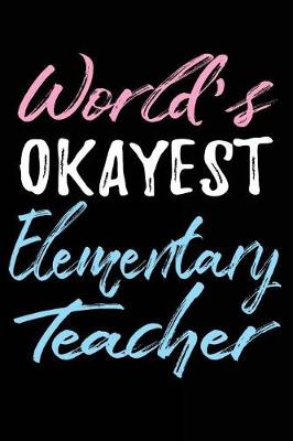 Book cover for World's Okayest Elementary Teacher