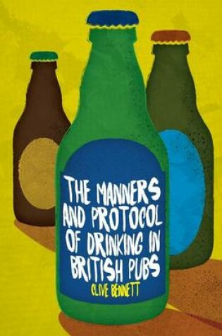 Cover of The Manners and Protocol of Drinking in British Pubs