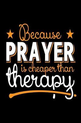 Book cover for Because Prayer is Cheaper Than Therapy