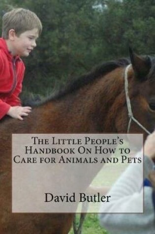 Cover of The Little People's Handbook On How to Care for Animals and Pets