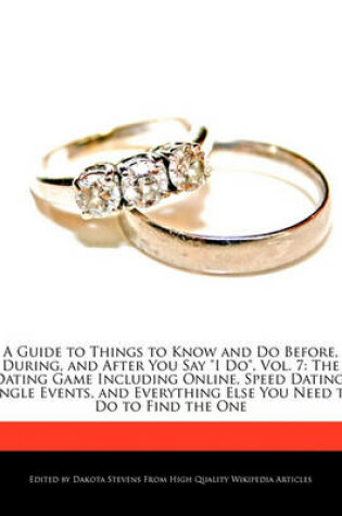 Cover of A Guide to Things to Know and Do Before, During, and After You Say I Do, Vol. 7