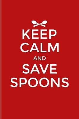 Book cover for Keep Calm And Save Spoons