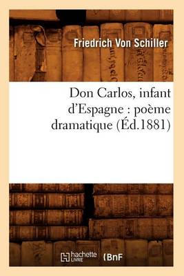 Cover of Don Carlos, Infant d'Espagne: Poeme Dramatique (Ed.1881)