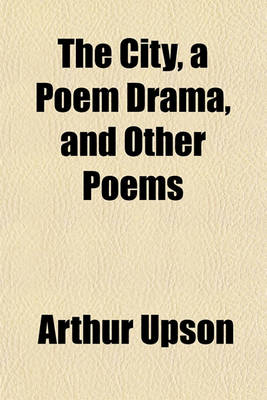 Book cover for The City, a Poem Drama, and Other Poems