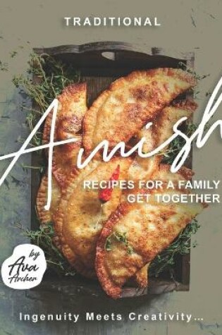 Cover of Traditional Amish Recipes for A Family Get Together