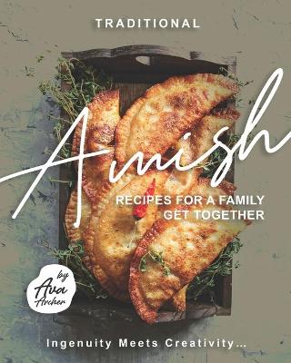 Book cover for Traditional Amish Recipes for A Family Get Together