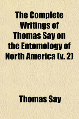 Cover of The Complete Writings of Thomas Say on the Entomology of North America (V. 2)