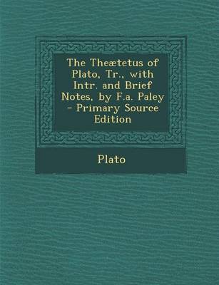 Book cover for The Theaetetus of Plato, Tr., with Intr. and Brief Notes, by F.A. Paley