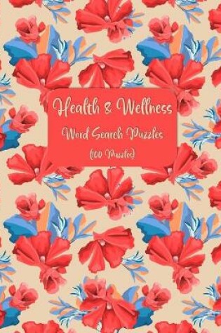 Cover of Health & Wellness Word Search Puzzles (100 Puzzles)
