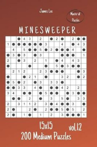 Cover of Master of Puzzles - Minesweeper 200 Medium Puzzles 15x15 vol.12