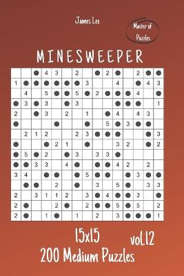 Book cover for Master of Puzzles - Minesweeper 200 Medium Puzzles 15x15 vol.12