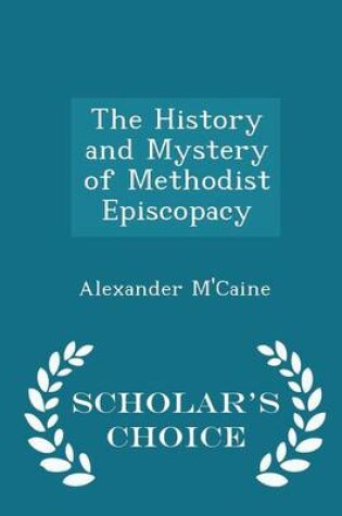 Cover of The History and Mystery of Methodist Episcopacy - Scholar's Choice Edition