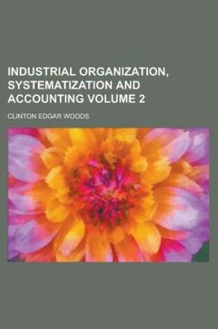 Cover of Industrial Organization, Systematization and Accounting Volume 2