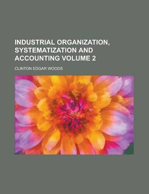 Book cover for Industrial Organization, Systematization and Accounting Volume 2