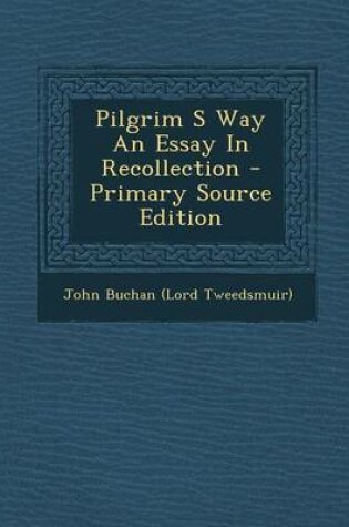 Cover of Pilgrim S Way an Essay in Recollection - Primary Source Edition