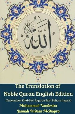 Cover of The Translation of Noble Quran English Edition (Terjemahan Kitab Suci Alquran Edisi Bahasa Inggris)