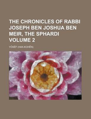 Book cover for The Chronicles of Rabbi Joseph Ben Joshua Ben Meir, the Sphardi Volume 2