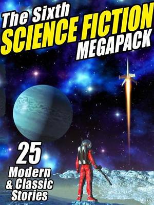 Book cover for The Sixth Science Fiction Megapack(r)