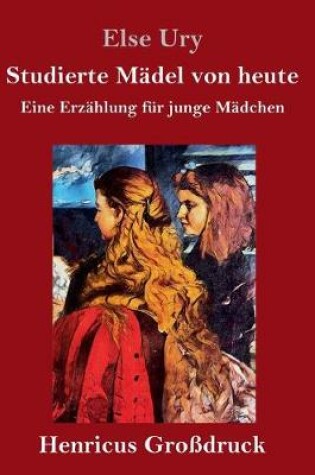 Cover of Studierte Mädel von heute (Großdruck)