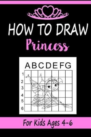Cover of How to draw Princess for Kids Ages 4-6