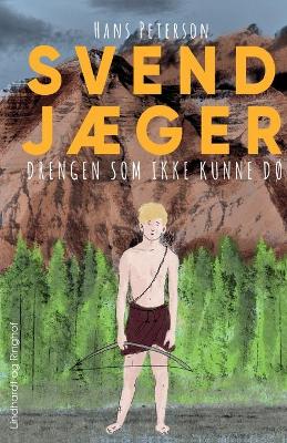 Book cover for Svend Jæger - drengen som ikke kunne dø