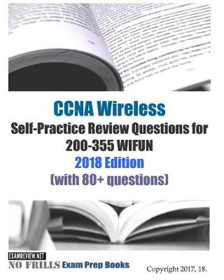 Book cover for CCNA Wireless Self-Practice Review Questions for 200-355 WIFUN 2018 Edition