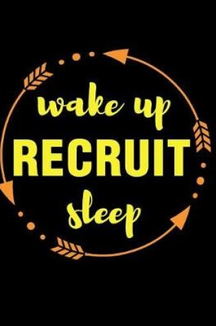 Cover of Wake Up Recruit Sleep Gift Notebook for Recruitment Specialist