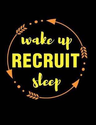 Book cover for Wake Up Recruit Sleep Gift Notebook for Recruitment Specialist