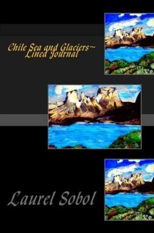 Cover of Chile Sea and Glaciers Lined Journal