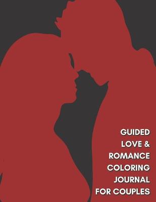 Book cover for Guided Love & Romance Coloring Journal for Couples