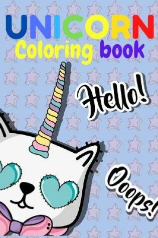Cover of UNICORN Coloring Book Hello! Ooops!