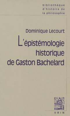 Cover of L'Epistemologie Historique de Gaston Bachelard