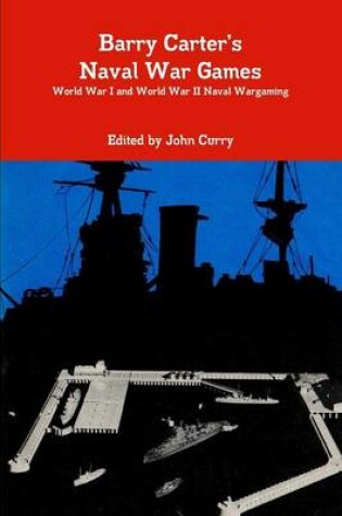 Cover of Barry Carter's Naval War Games Naval Wargaming World War I and World War II