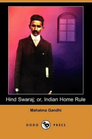 Cover of Hind Swaraj; Or, Indian Home Rule (Dodo Press)