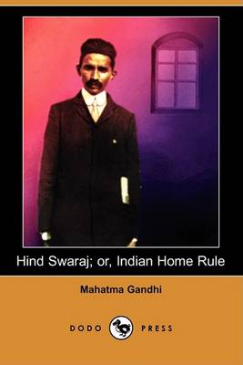 Book cover for Hind Swaraj; Or, Indian Home Rule (Dodo Press)