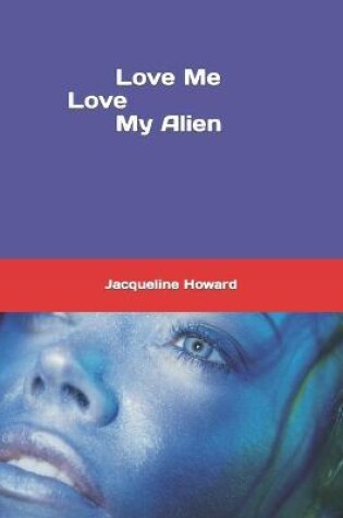 Cover of Love me Love my Alien