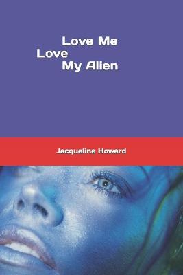 Book cover for Love me Love my Alien