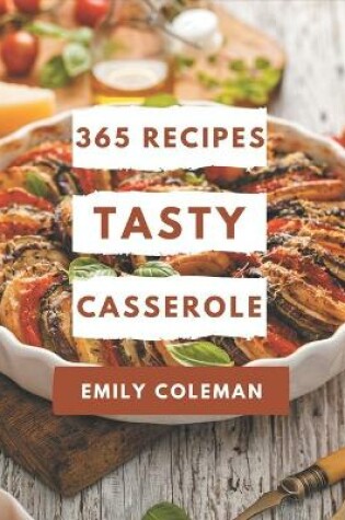 Cover of 365 Tasty Casserole Recipes