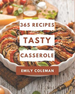 Book cover for 365 Tasty Casserole Recipes