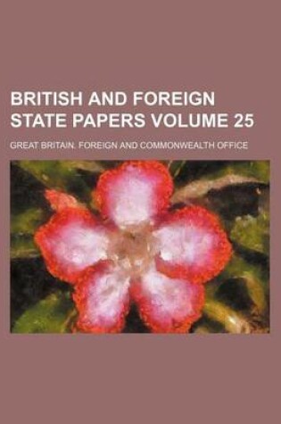 Cover of British and Foreign State Papers Volume 25