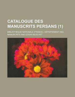 Book cover for Catalogue Des Manuscrits Persans (1 )