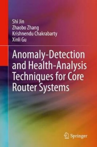 Cover of Anomaly-Detection and Health-Analysis Techniques for Core Router Systems